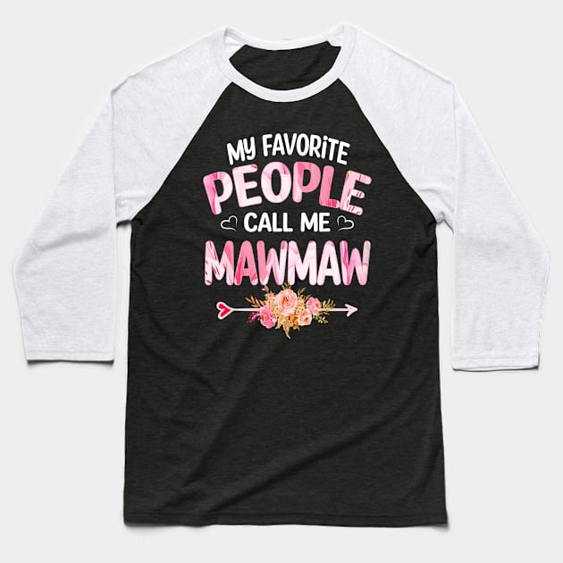 Mawmaw - My Favorite People Call Me Mawmaw Baseball T-Shirt by Bagshaw Gravity
